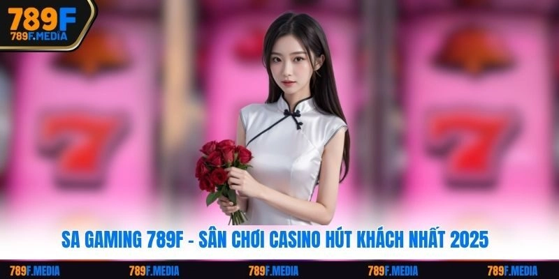 SA Gaming 789F – Sân Chơi Casino Hút Khách Nhất 2026